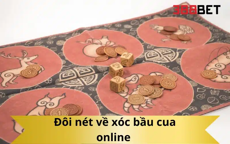Đôi nét về xóc bầu cua online
